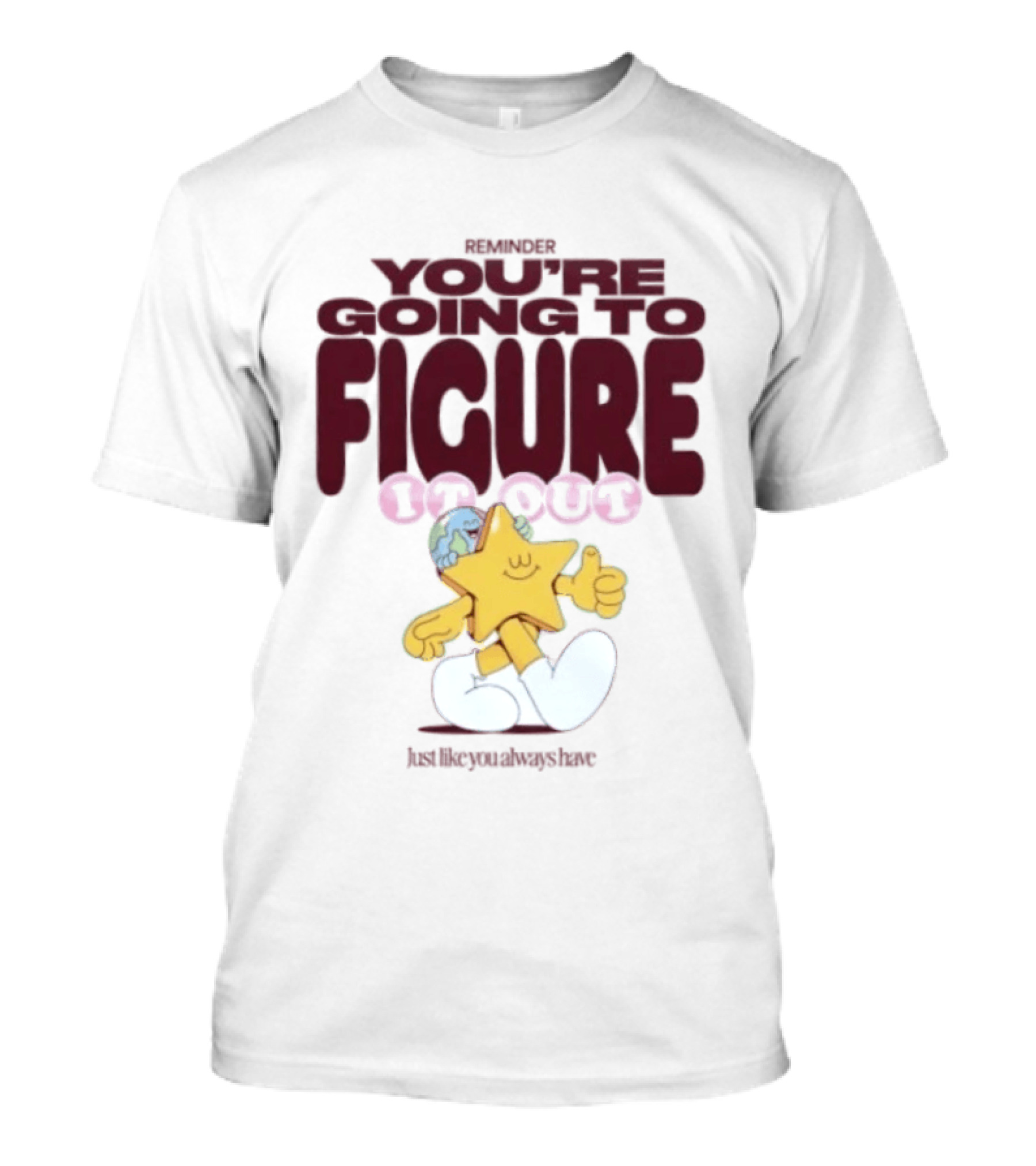 Mister You're Going To Figure It Out Star Character Encouragement T-Shirt