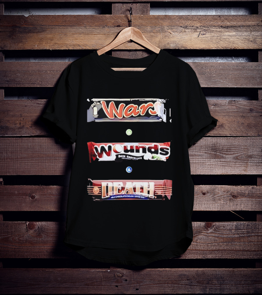 Wars Wounds Death Candy Bar Dark Chocolate Humor T-Shirt
