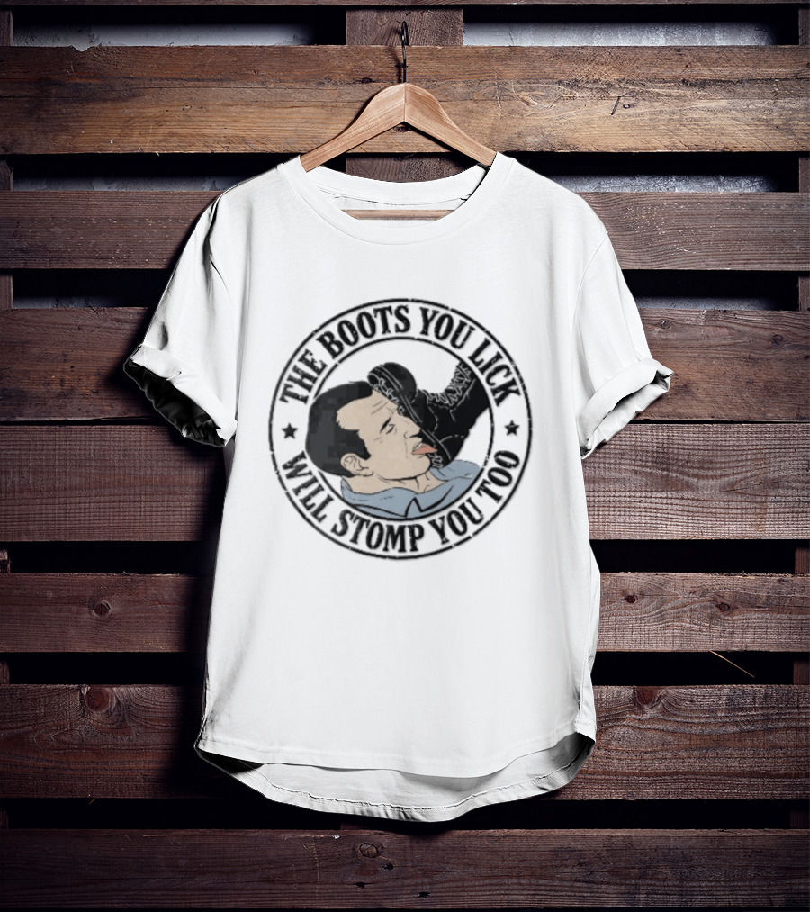 The Boots You Lick Will Stomp You Too Distressed Circular Man Licking Combat Boot T-Shirt