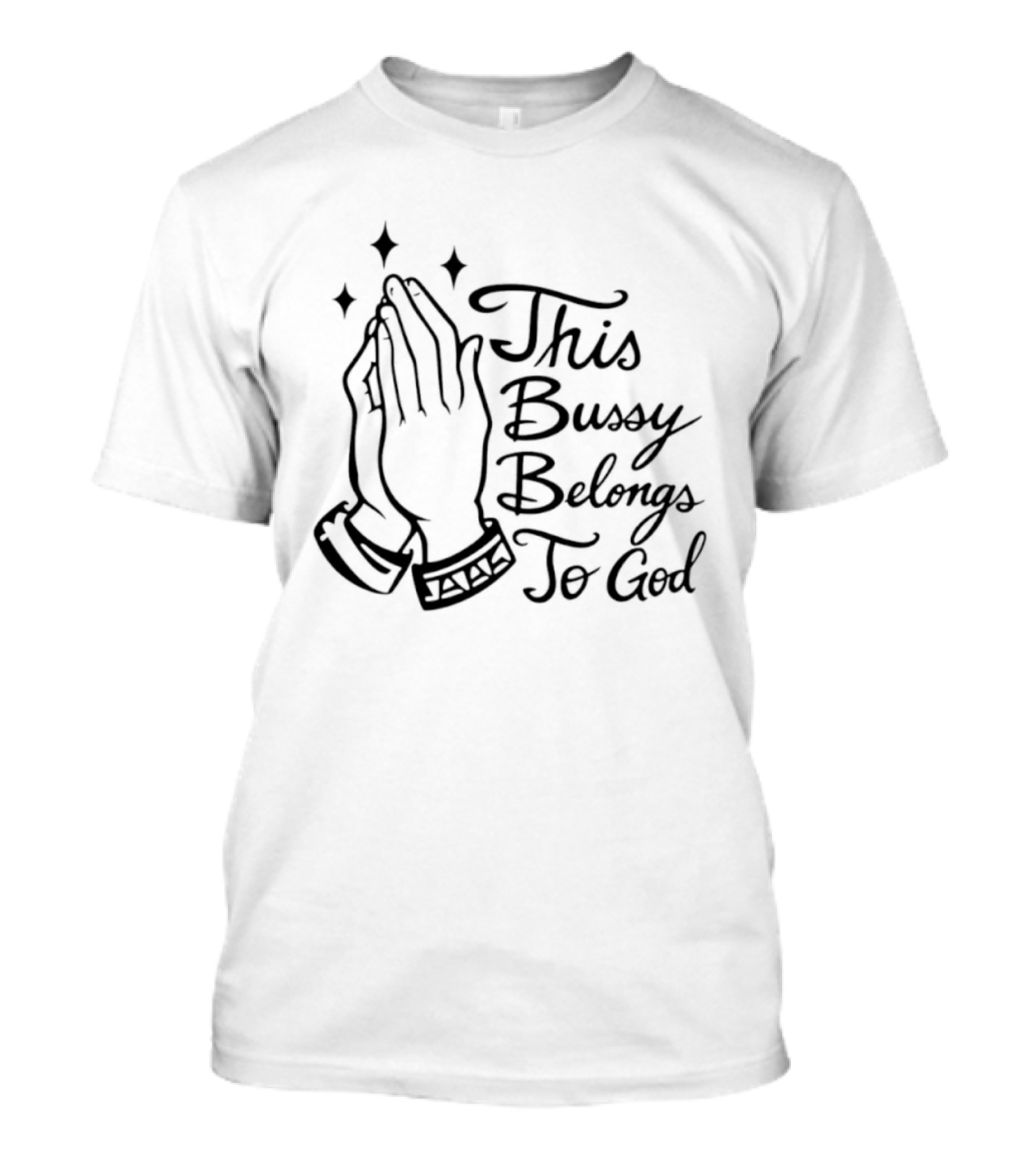This Bussy Belongs To God Praying Hands Meme T-Shirt
