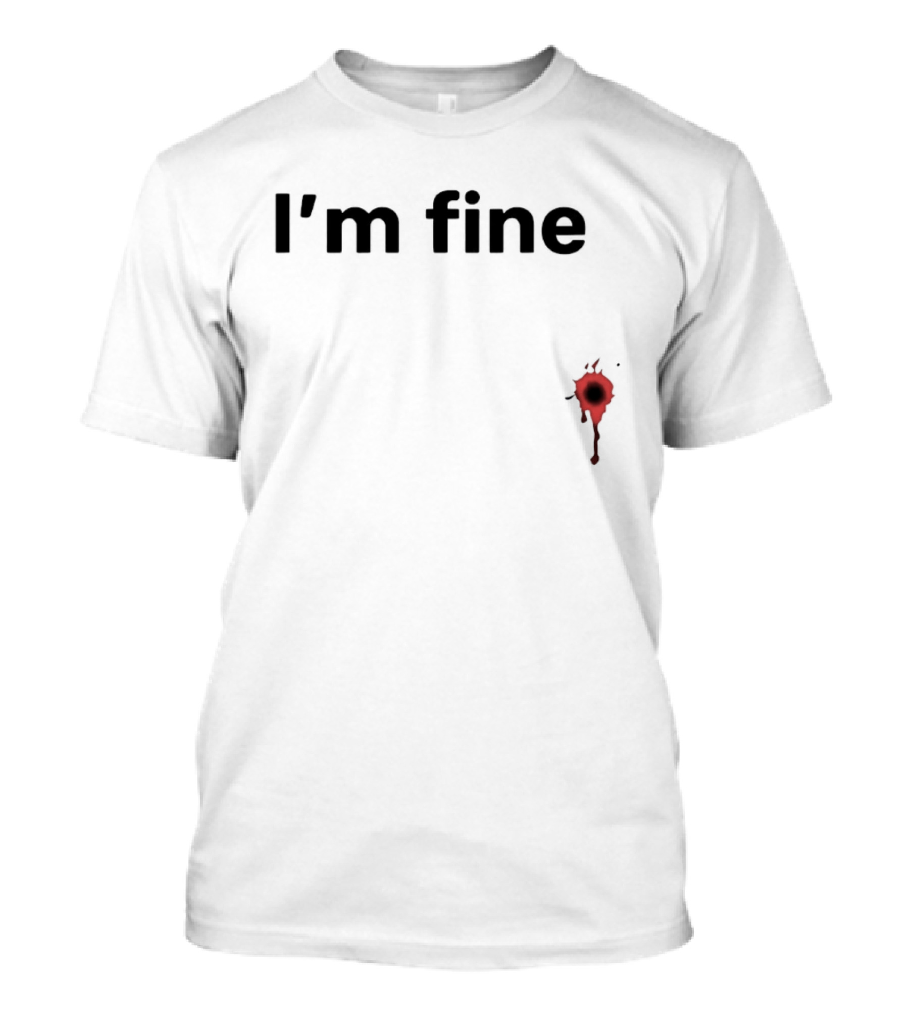I'm Fine Bullet Hole Sarcastic Meme Humor T-Shirt