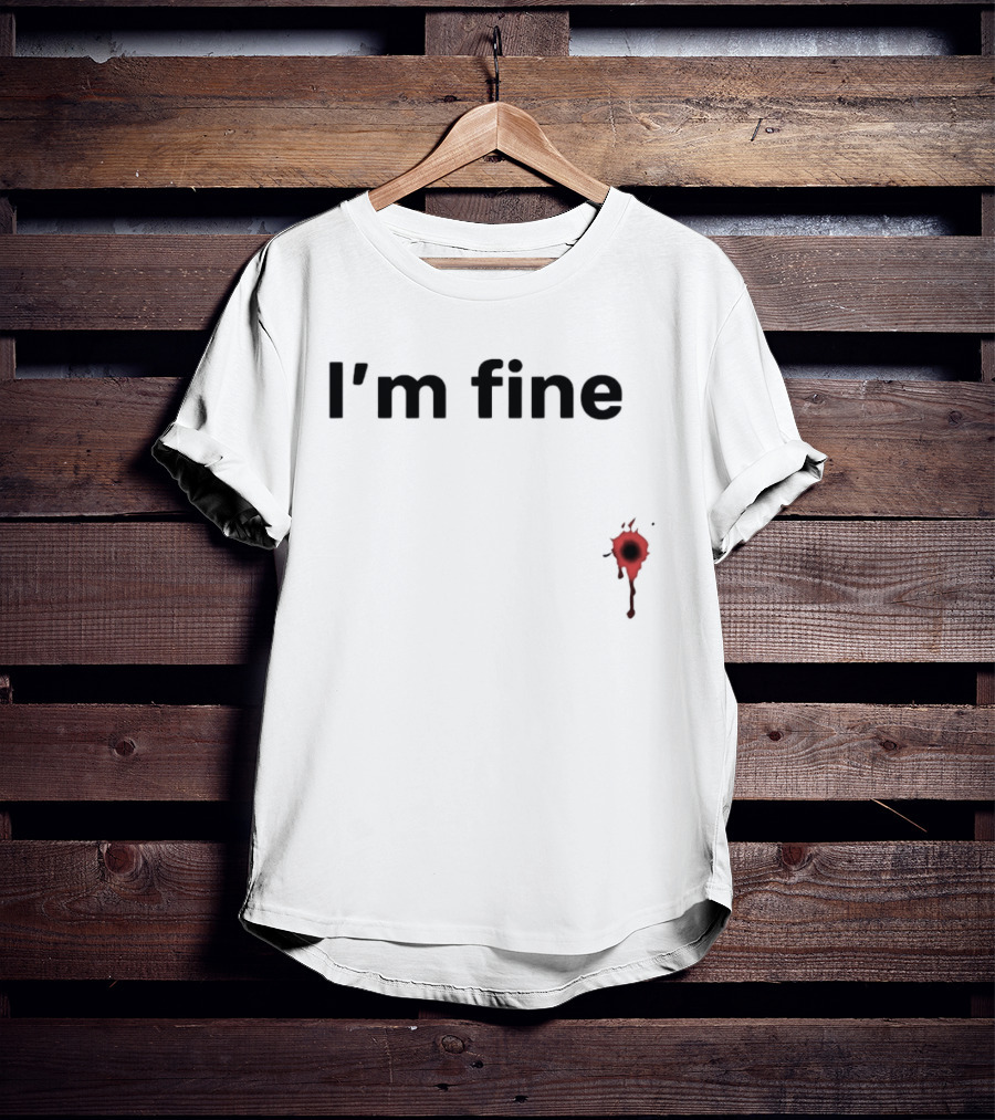 I'm Fine Bullet Hole Sarcastic Meme Humor T-Shirt