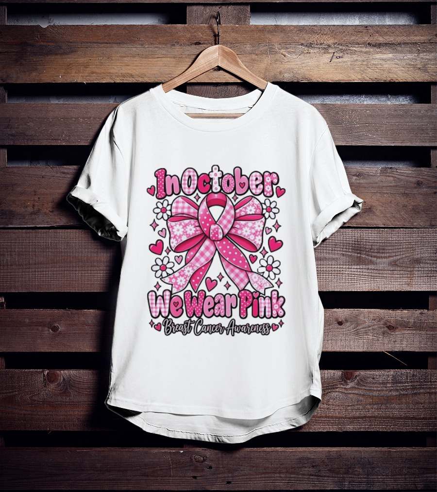 In October We Wear Pink Ribbon Breast Cancer Awareness Flowers Hearts T-Shirt