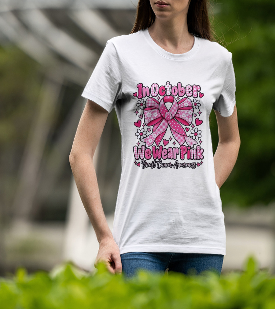 In October We Wear Pink Ribbon Breast Cancer Awareness Flowers Hearts T-Shirt