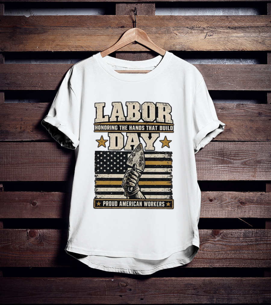 Labor Day Honoring The Hands That Build American Workers Flag And Stars T-Shirt