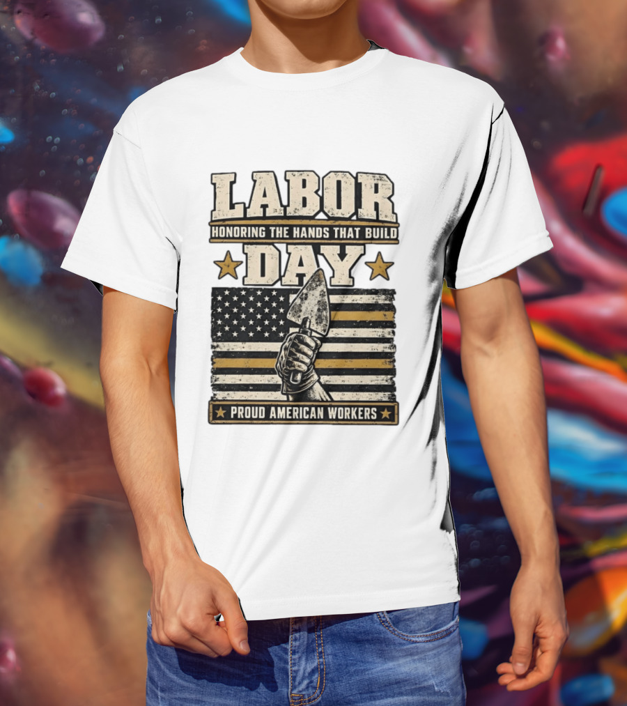 Labor Day Honoring The Hands That Build American Workers Flag And Stars T-Shirt