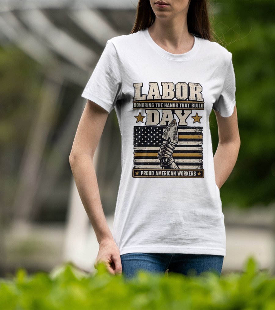 Labor Day Honoring The Hands That Build American Workers Flag And Stars T-Shirt