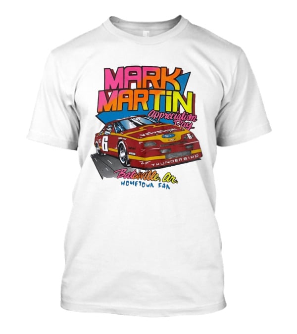 Mark Martin Appreciation Day Batesville AR Hometown Fan Thunderbird Car T-Shirt