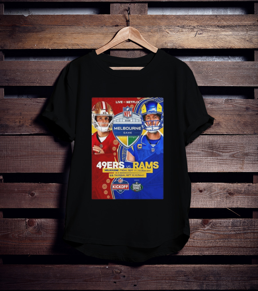 San Francisco 49ers Vs Los Angeles Rams Melbourne Game 2026 NFL September 10 11 Live On Netflix T-Shirt