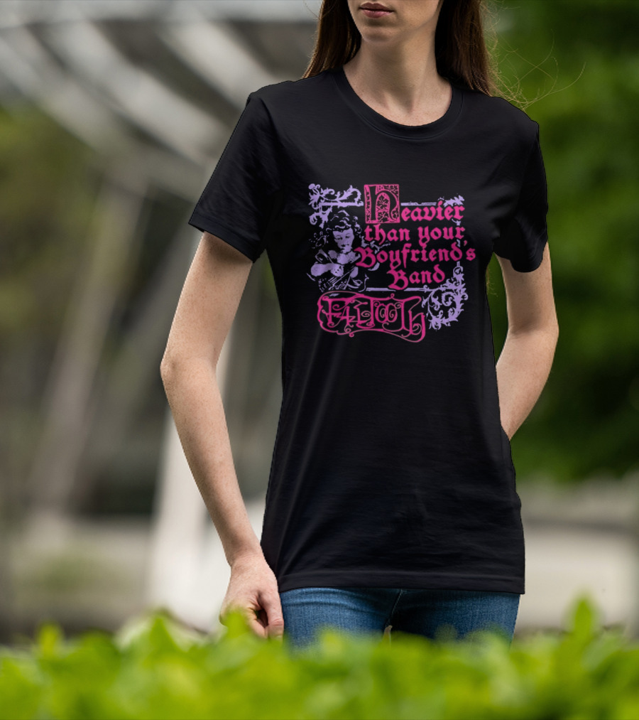 Fattooth Heavier Than Your Boyfriend's Band Edgy T-Shirt