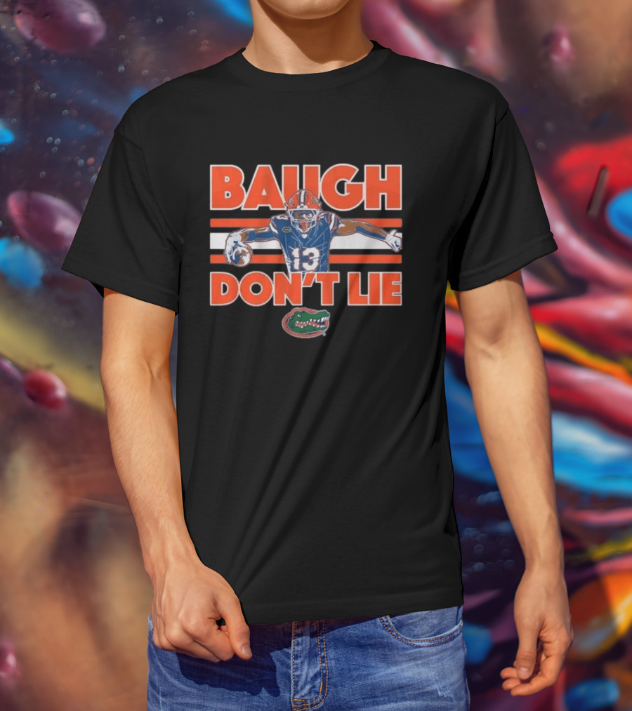 Baugh Don't Lie Florida Gators Football 13 T-Shirt