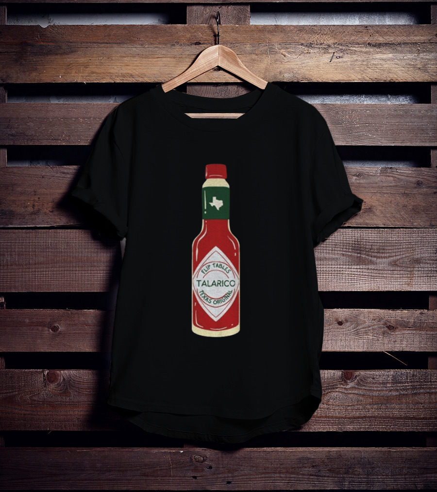 Talarico Flip Tables Texas Original Hot Sauce Bottle T-Shirt