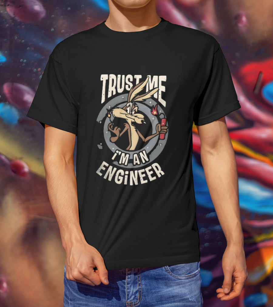 Trust Me I'm An Engineer Wile E Coyote Holding Lit Dynamite T-Shirt