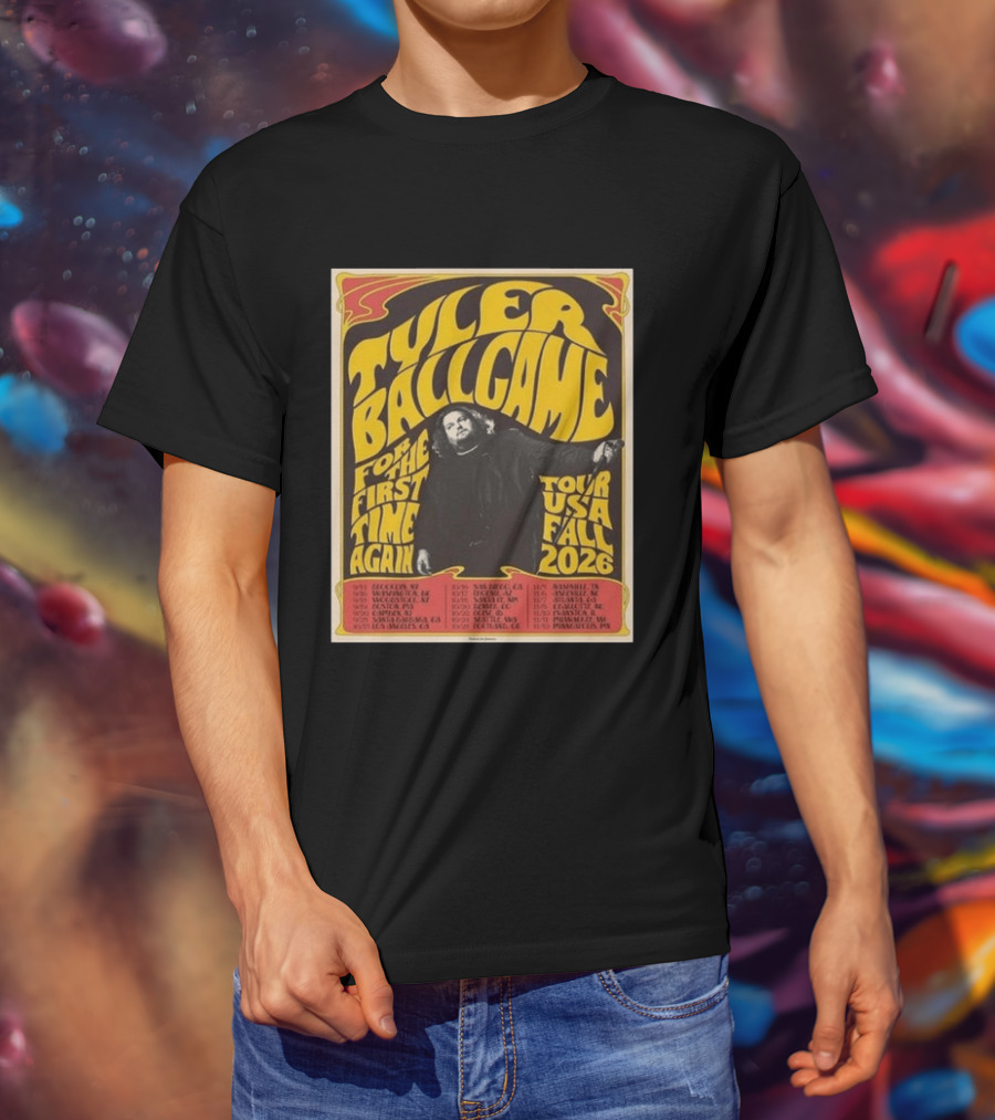 Tyler Ballgame For The First Time Again USA Fall 2026 Tour Dates T-Shirt