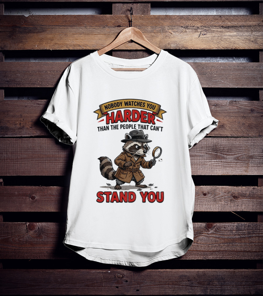 Raccoon Detective Nobody Es You Harder Than The People That Can't Stand You T-Shirt