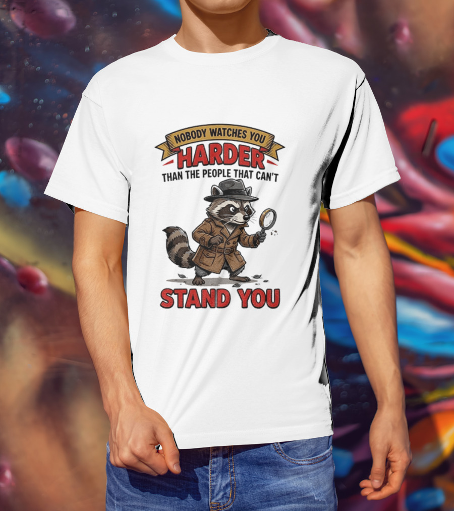 Raccoon Detective Nobody Es You Harder Than The People That Can't Stand You T-Shirt