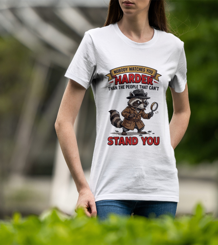 Raccoon Detective Nobody Es You Harder Than The People That Can't Stand You T-Shirt