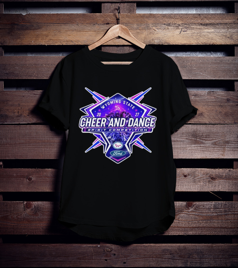 Wyoming State Cheer And Dance Spirit Competition 2027 Ford Event T-Shirt