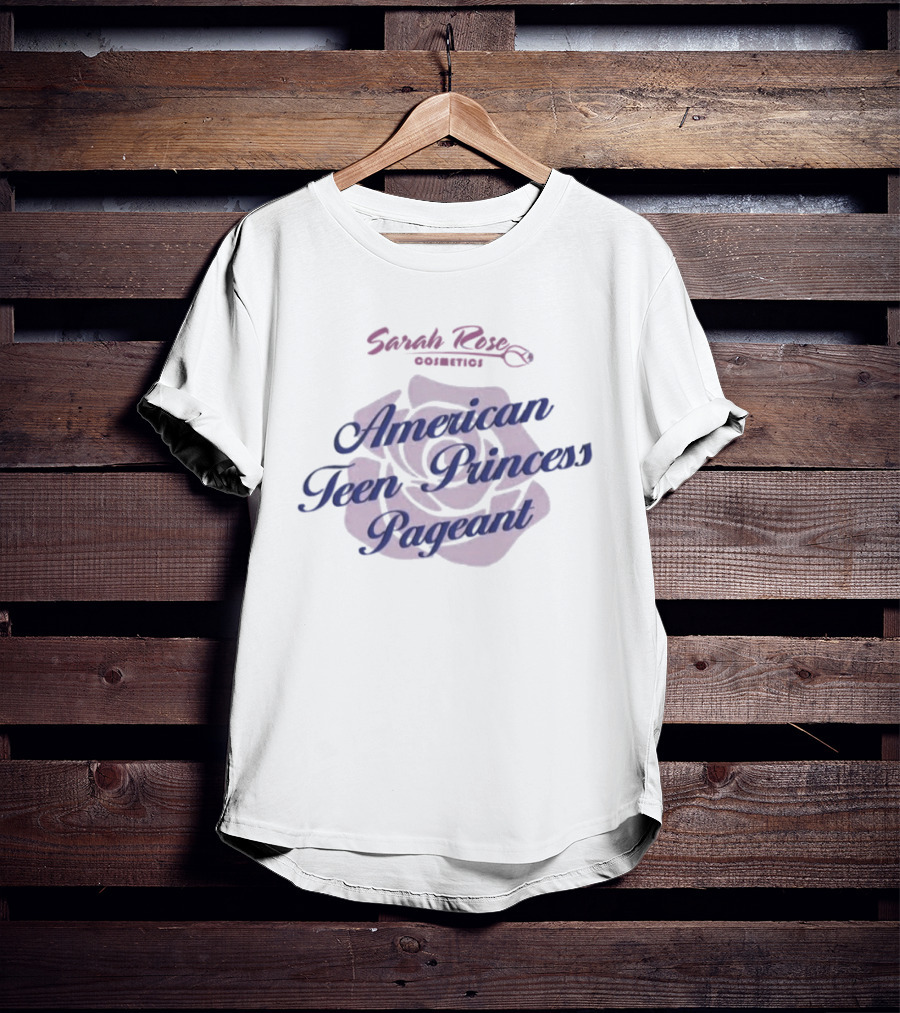 Sarah Rose Cosmetics American Teen Princess Pageant Pink Rose T-Shirt