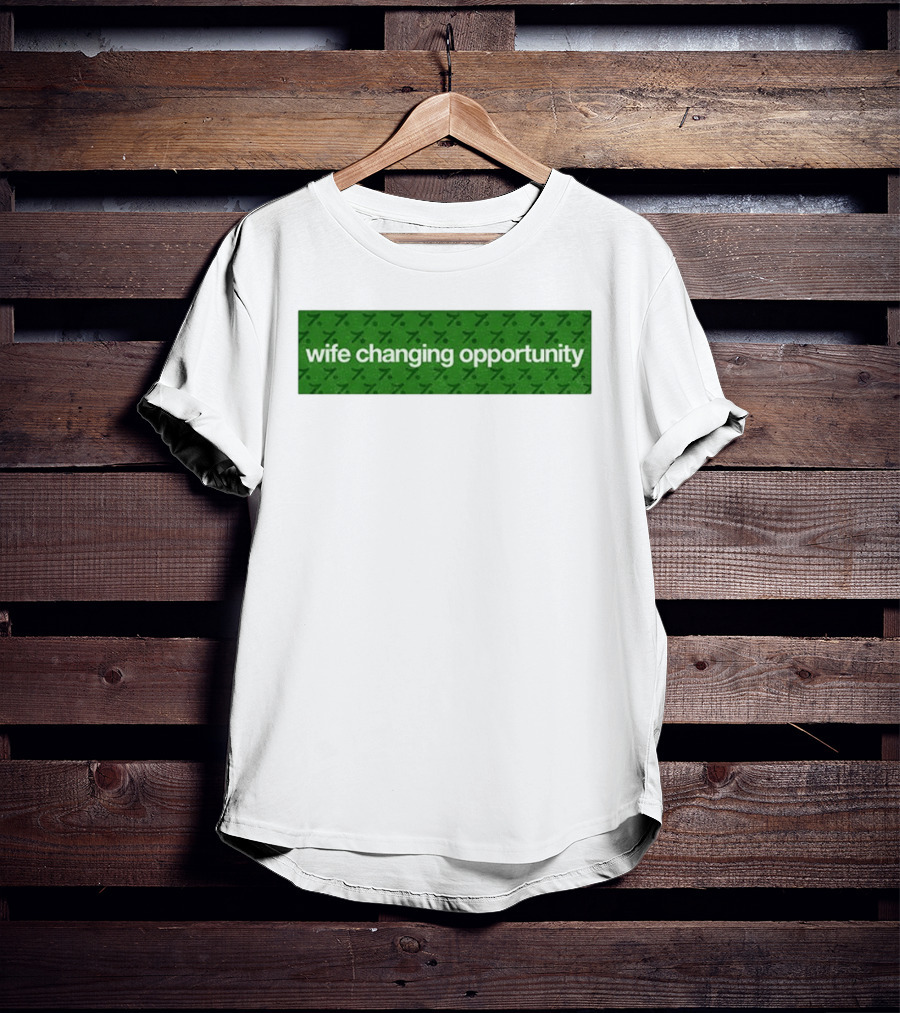 Wife Changing Opportunity Green 7 T-Shirt