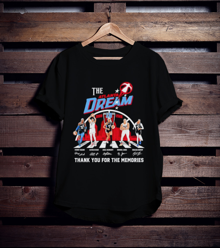 The Atlanta Dream Thank You For The Memories Sydney Colson Alyssa De Rand Angel Mccoughty Brionna Jones Chelsea Gray T-Shirt