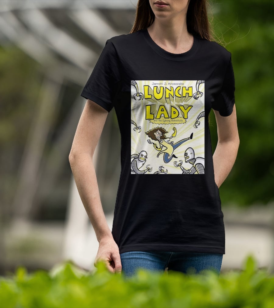 Jarrett J. Krosoczka Lunch Lady And The Cyborg Substitute Robots Fighting T-Shirt