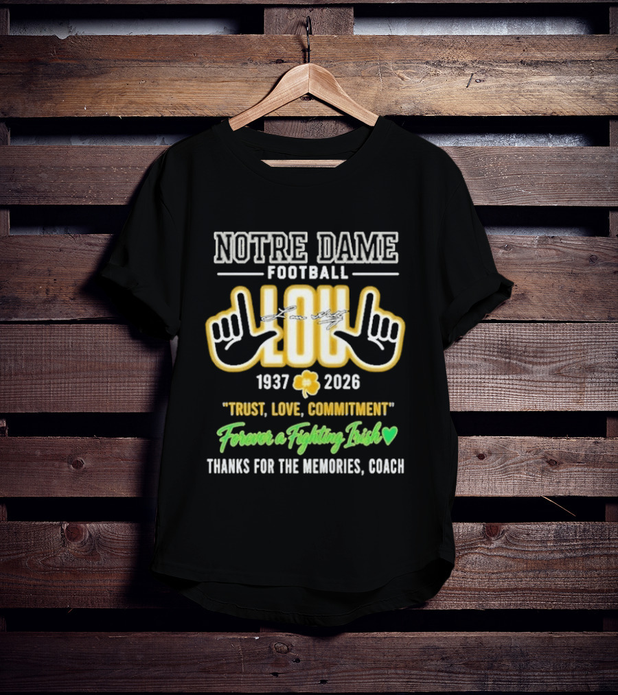 Notre Dame Football Lou 1937 2026 Trust Love Commitment Forever A Fighting Irish Thanks For The Memories Coach T-Shirt