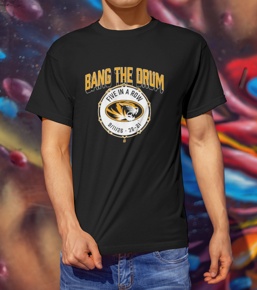 Bang The Drum Missouri Football Five In A Row Tiger Logo 9 11 26 38 21 T-Shirt