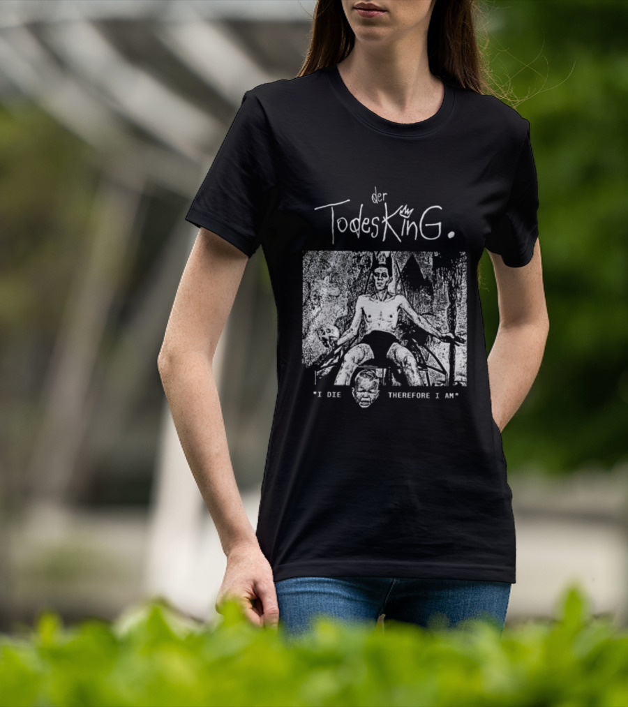 Der Todesking I Die Therefore I Am Jörg Buttgereit T-Shirt