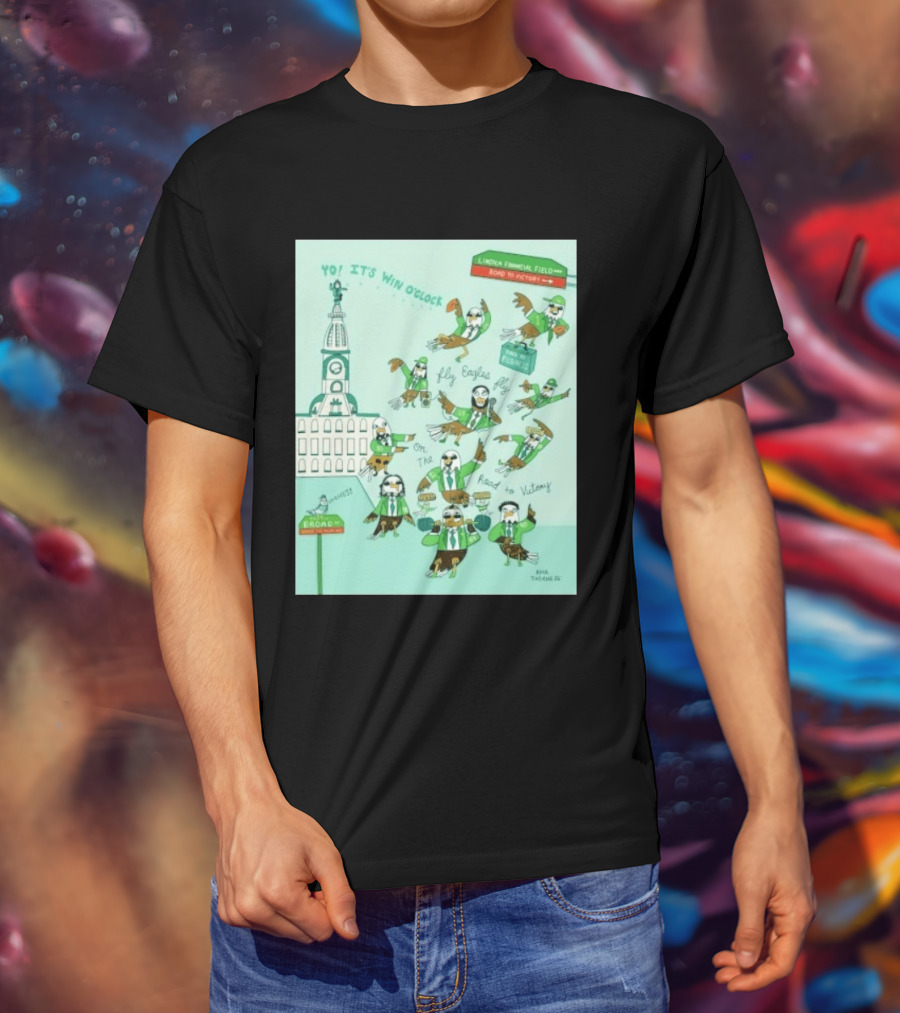 Yo It's Win O' Philadelphia Eagles Fly Eagles Fly On The Road To Victory Lincoln Financial Field T-Shirt