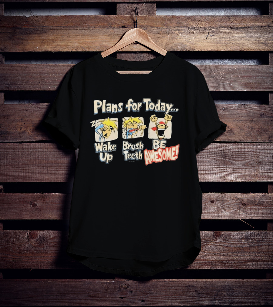Plans For Today Wake Up Brush Teeth Be Awesome Comic T-Shirt