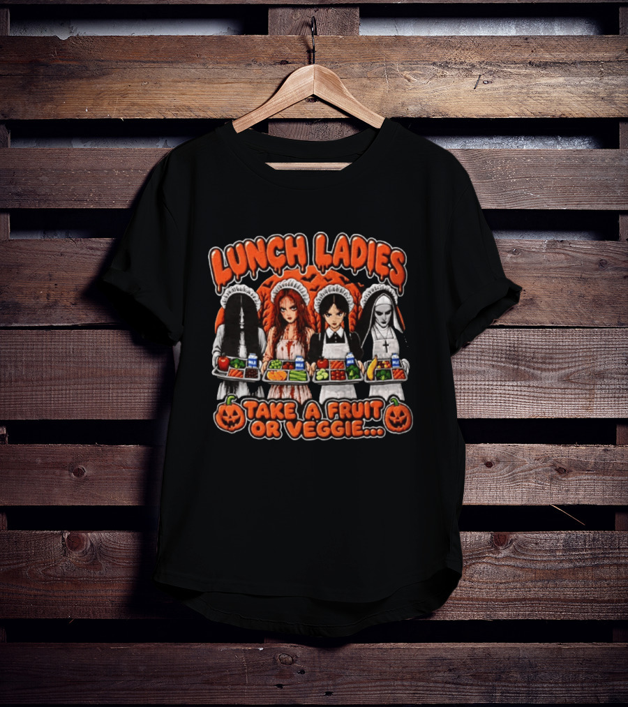 Lunch Ladies Samara Morgan Carrie Wednesday Addams The Nun Take A Fruit Or Veggie T-Shirt