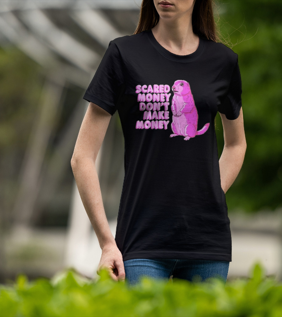 Scared Money Don't Make Money Prairie Dog Graphic Pink Humor T-Shirt