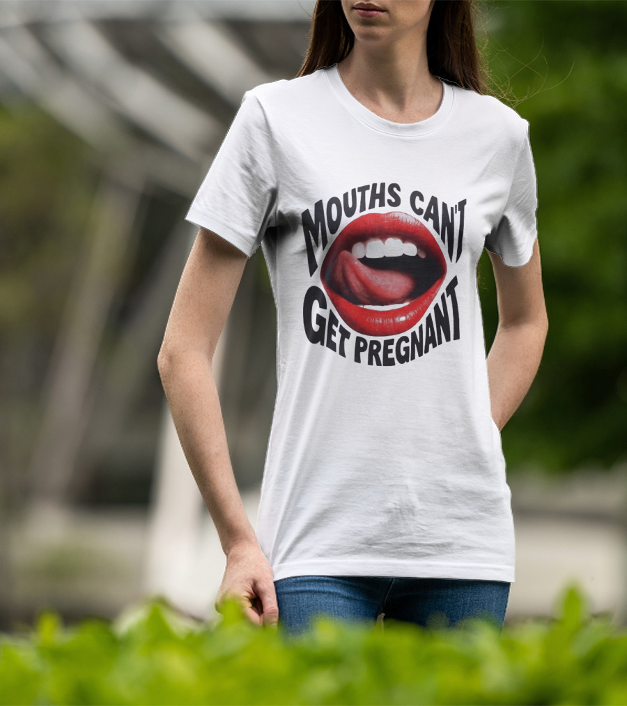 Mouths Can't Get Pregnant Red Lips Tongue Out T-Shirt