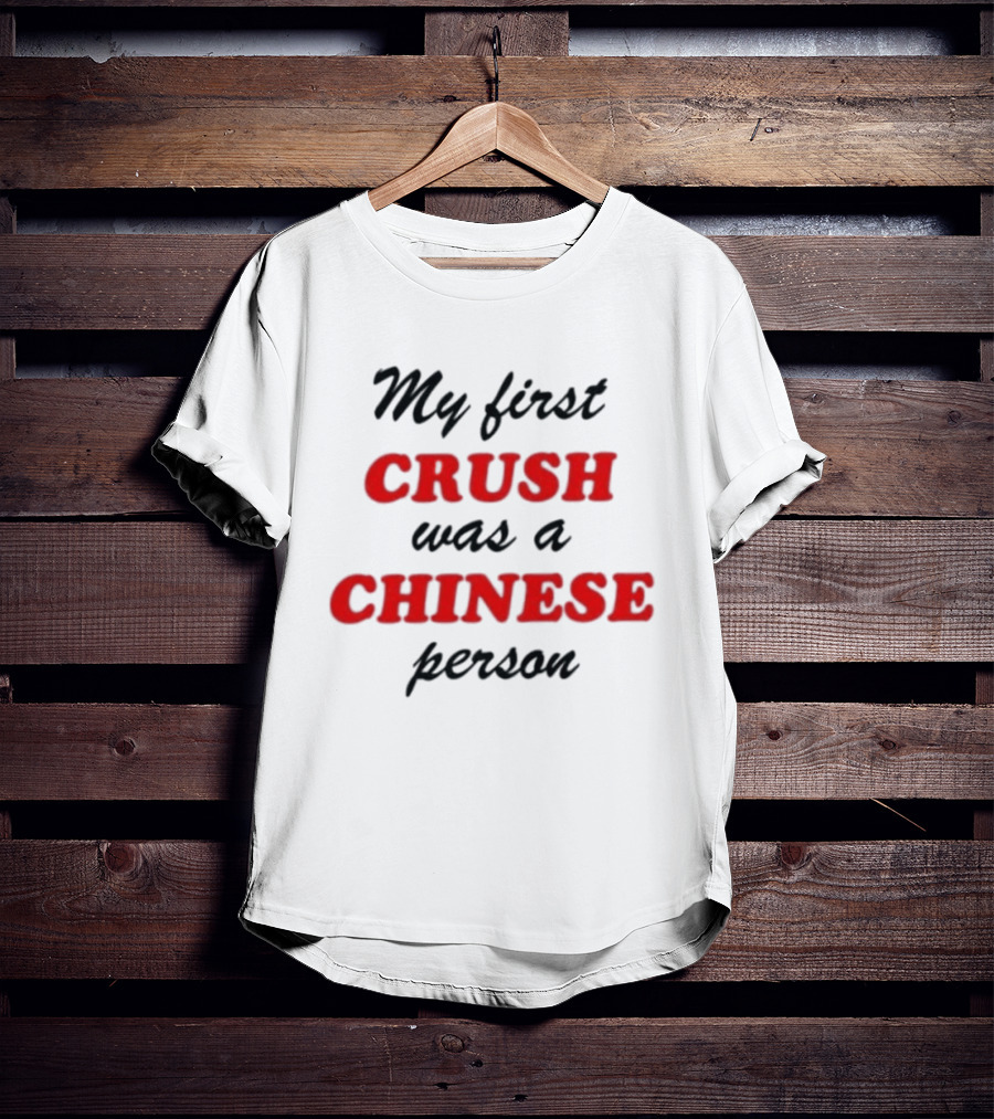 My First Crush Was A Chinese Person Relationship Phrase Black And Red T-Shirt