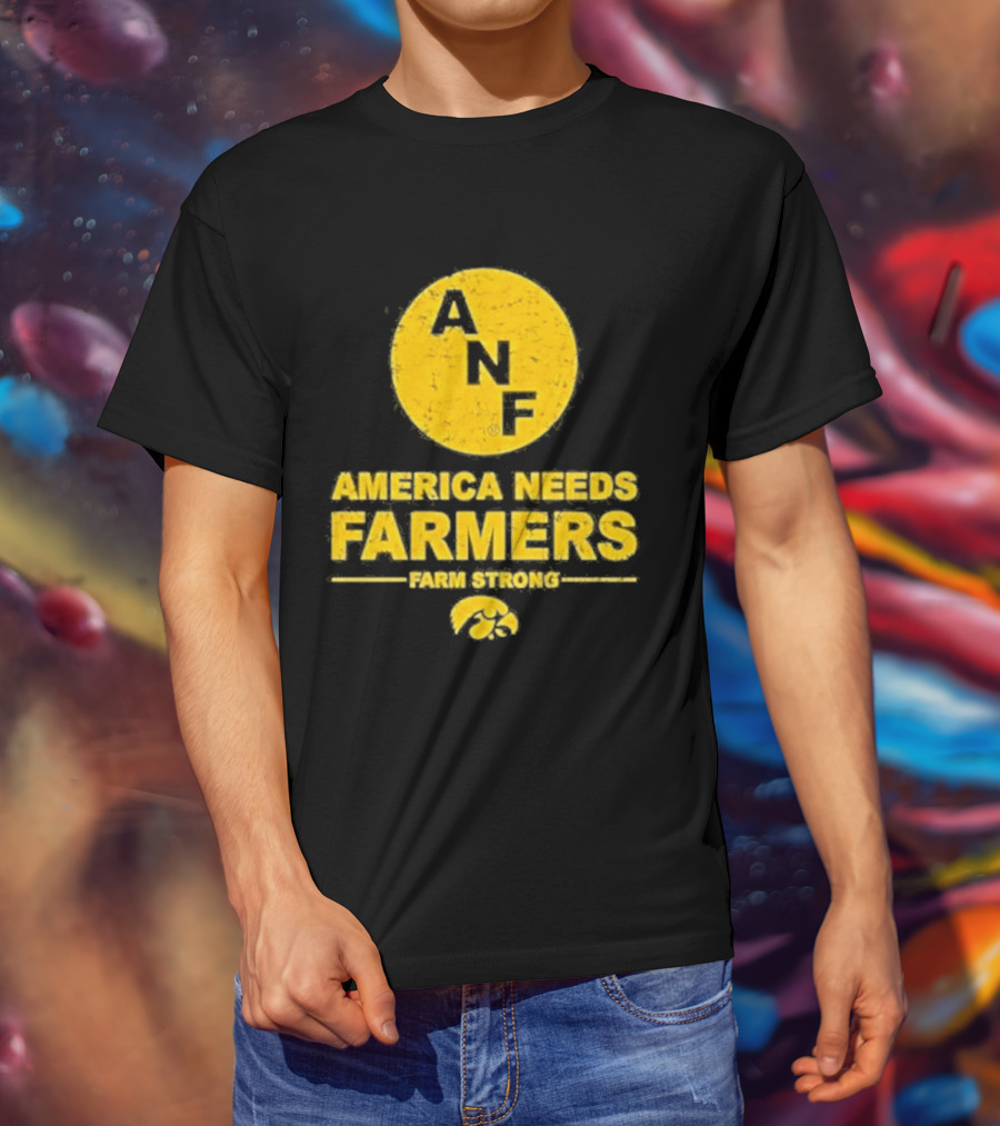 America Needs Farmers ANF Farm Strong Iowa Hawkeyes T-Shirt