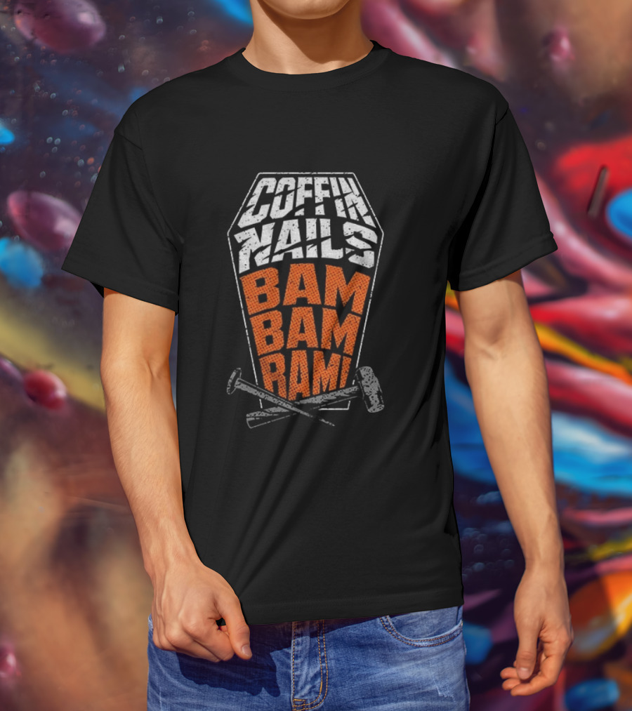 Coffin Nails Bam Bam Bam Hammer And Nails T-Shirt