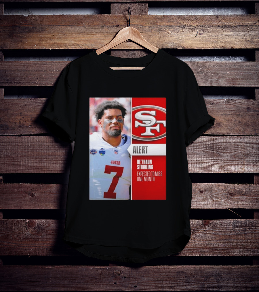 49ers Alert De'Zhaun Stribling Expected To Miss One Month T-Shirt