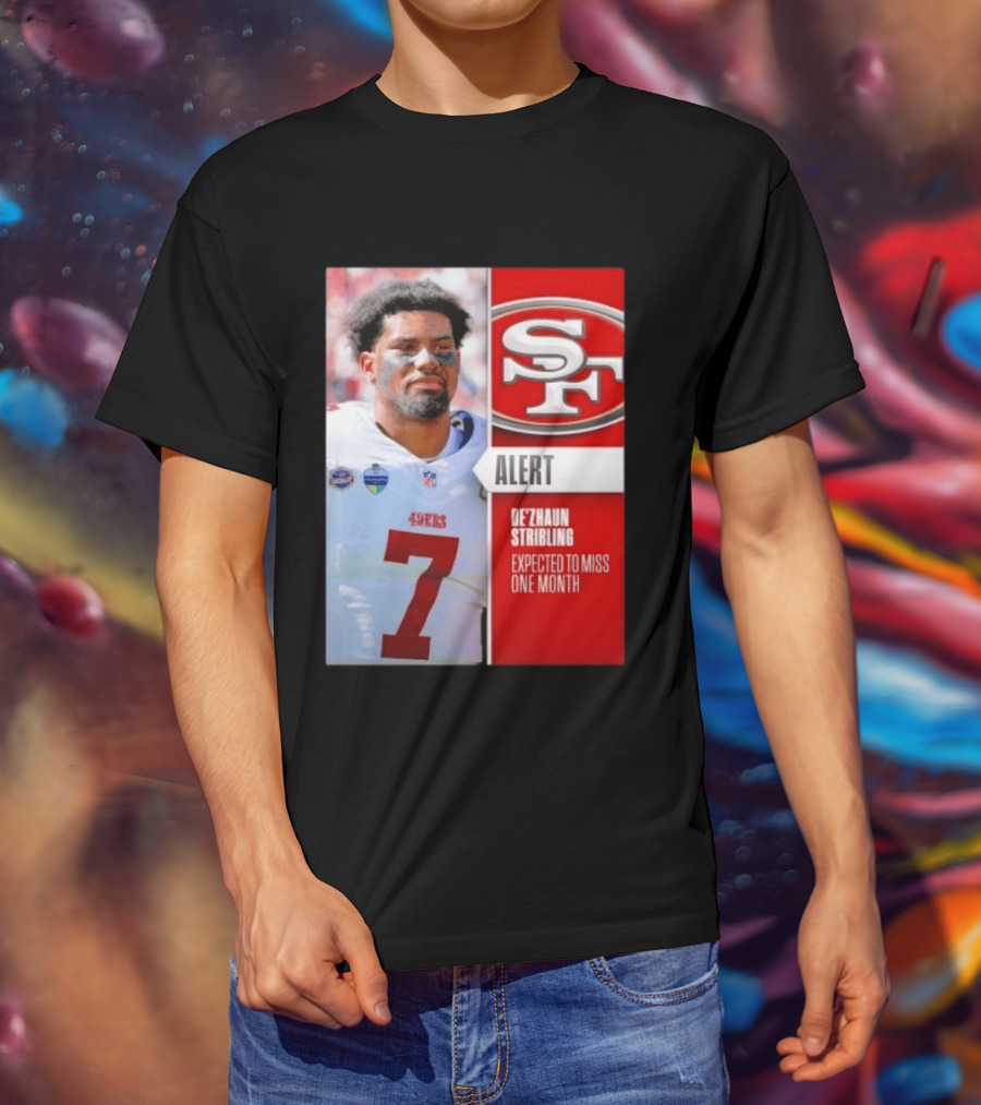 49ers Alert De'Zhaun Stribling Expected To Miss One Month T-Shirt