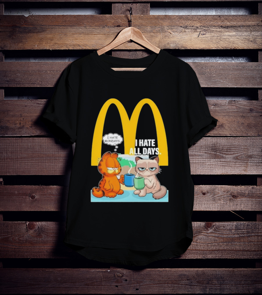 McDonald's Golden Arches With Grumpy Cat Lasagna Cat I Hate Mondays I Hate All Days T-Shirt