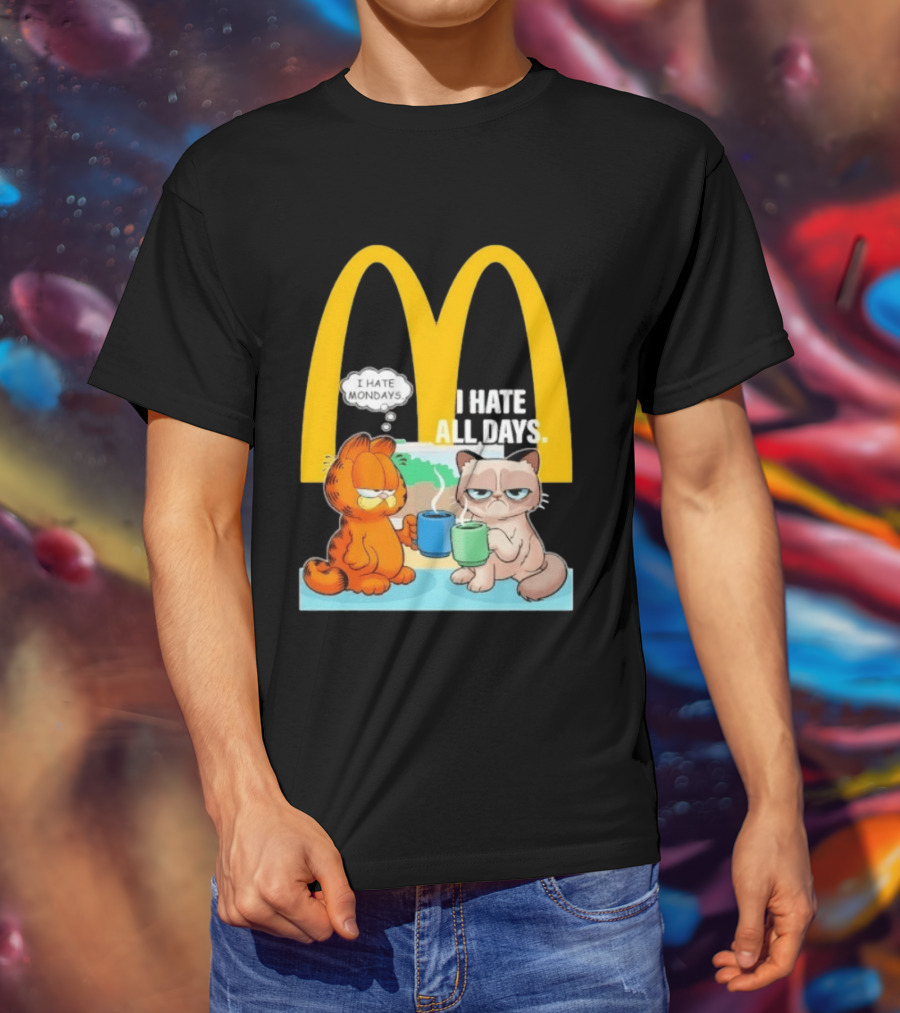 McDonald's Golden Arches With Grumpy Cat Lasagna Cat I Hate Mondays I Hate All Days T-Shirt