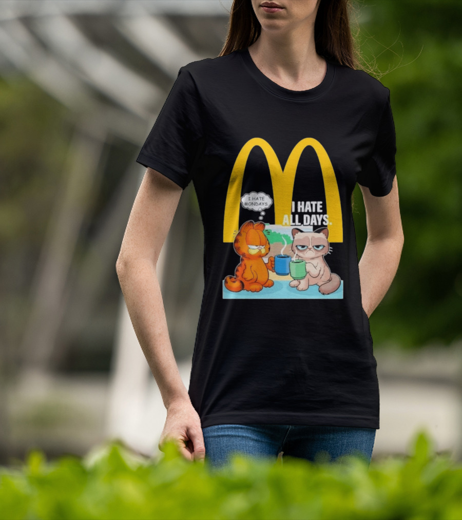 McDonald's Golden Arches With Grumpy Cat Lasagna Cat I Hate Mondays I Hate All Days T-Shirt