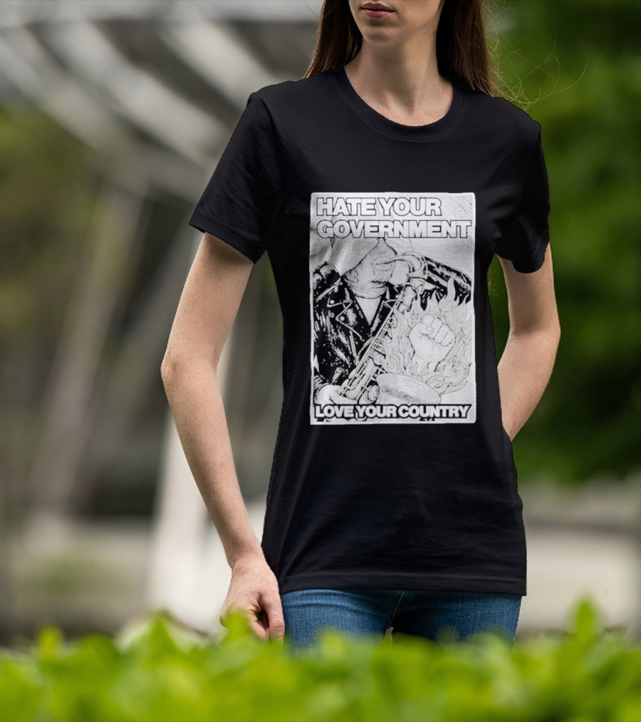 Hate Your Government Love Your Country Saxophone And Flaming Fist T-Shirt