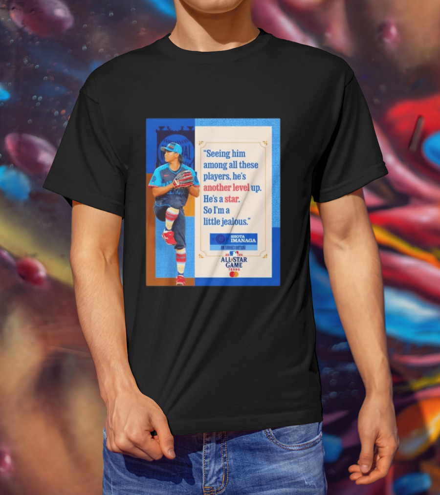 Shota Imanaga All Star Game Texas Quote On Shohei Ohtani Star Level T-Shirt