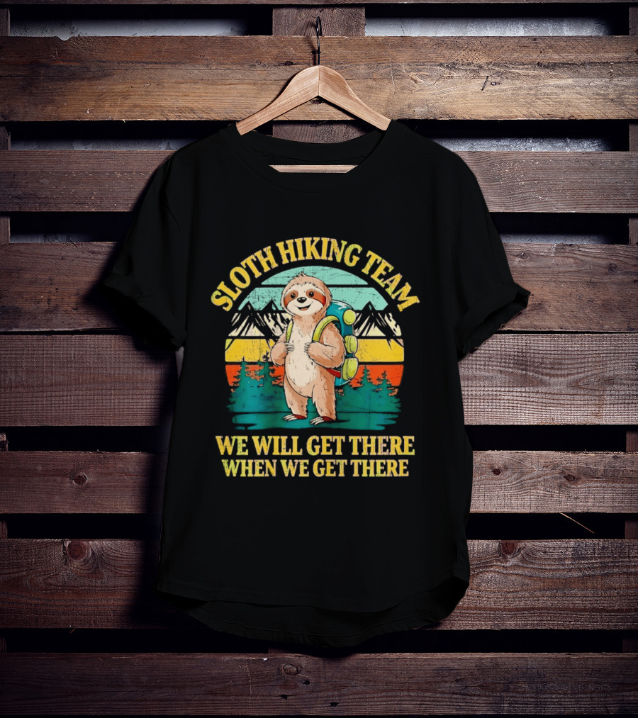 Sloth Hiking Team We Will Get There When We Get There Mountains Backpack T-Shirt