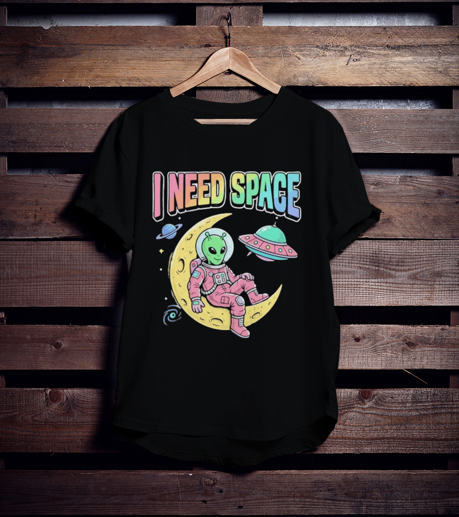 I Need Space Alien Extraterrestrial Moon Astronaut UFO Planets T-Shirt