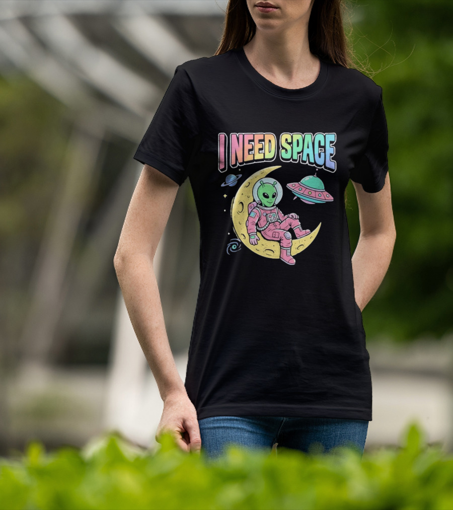 I Need Space Alien Extraterrestrial Moon Astronaut UFO Planets T-Shirt