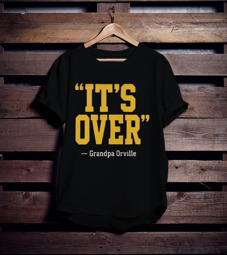 Grandpa Orville It's Over Minnesota Vikings Fans T-Shirt