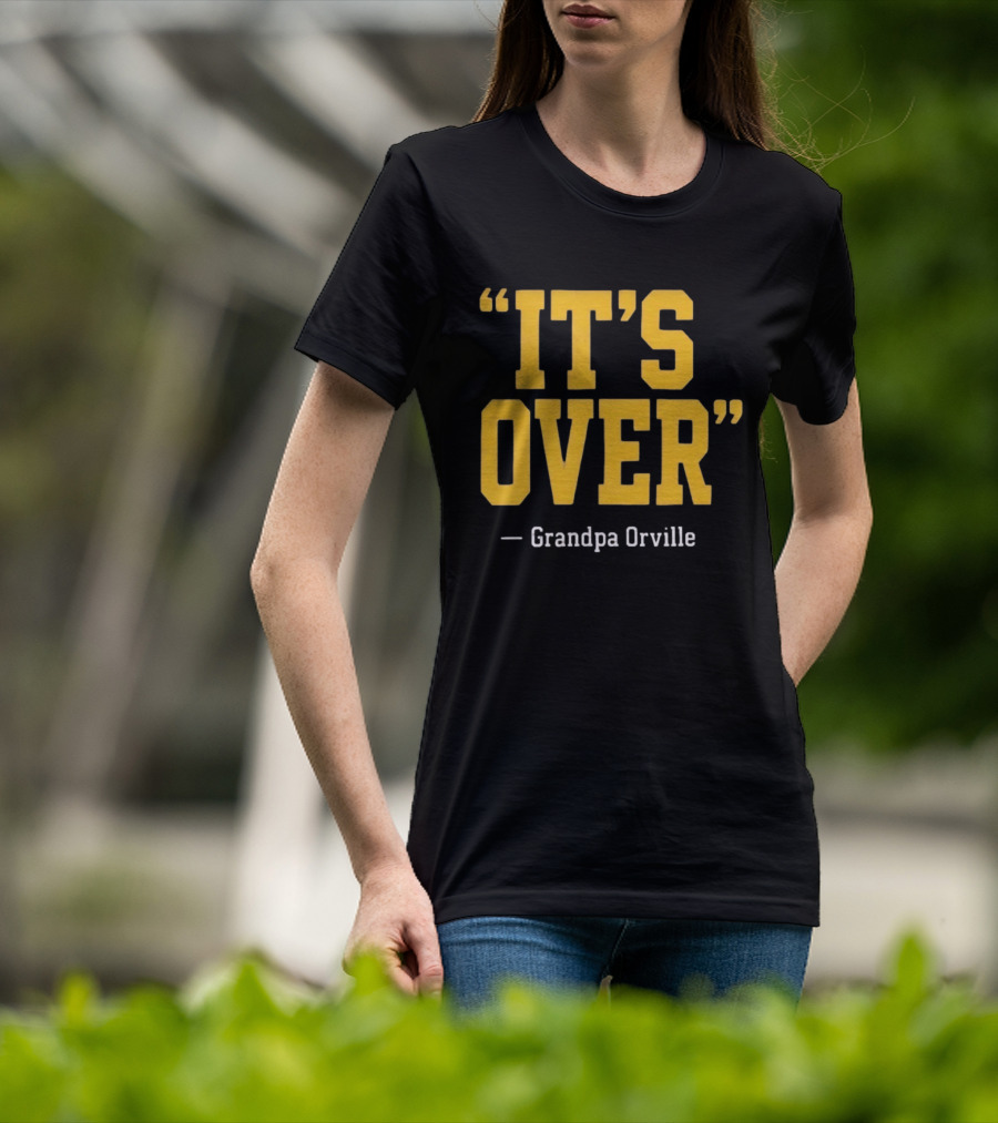 Grandpa Orville It's Over Minnesota Vikings Fans T-Shirt