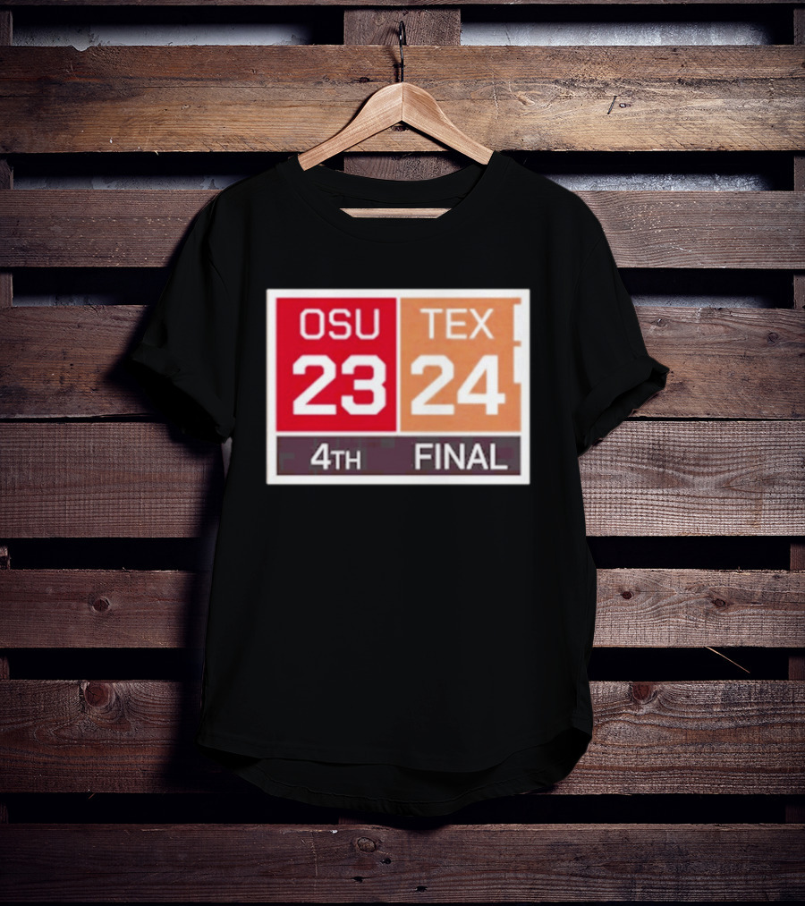 OSU 23 Texas 24 4th Quarter Final Score Comeback Victory T-Shirt